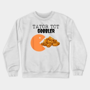 Tator Tot Gobbler Sarcastic Fall Thanksgiving Gooble Costume Crewneck Sweatshirt